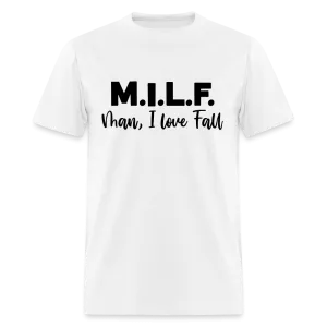 MILF Man I Love Fall T-Shirt