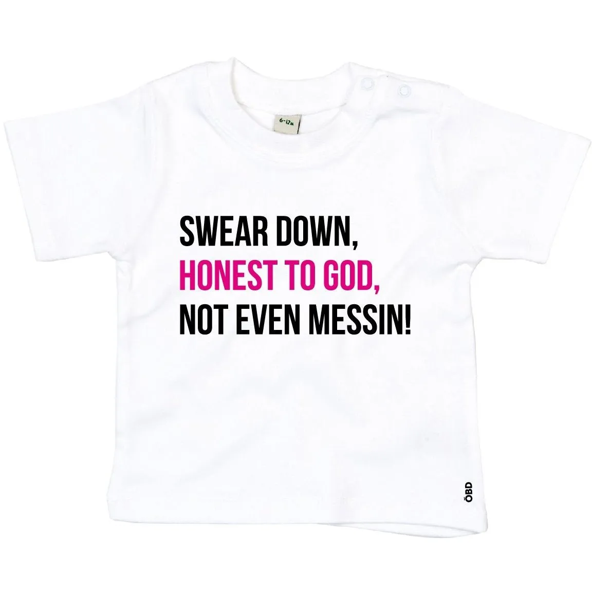 Swear Down, Honest to God, Not even Messin' Baby & Kids T-shirt