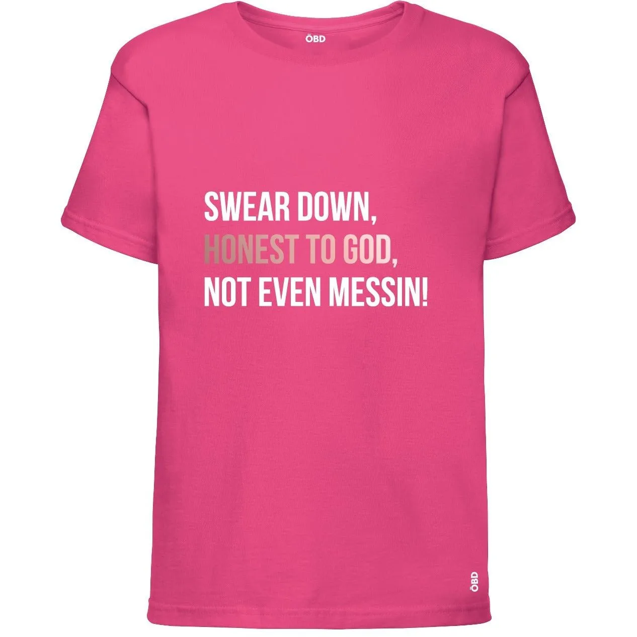 Swear Down, Honest to God, Not even Messin' Baby & Kids T-shirt